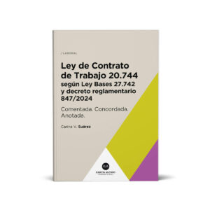 Ley de Contrato de Trabajo comentada segun ley bases 27742