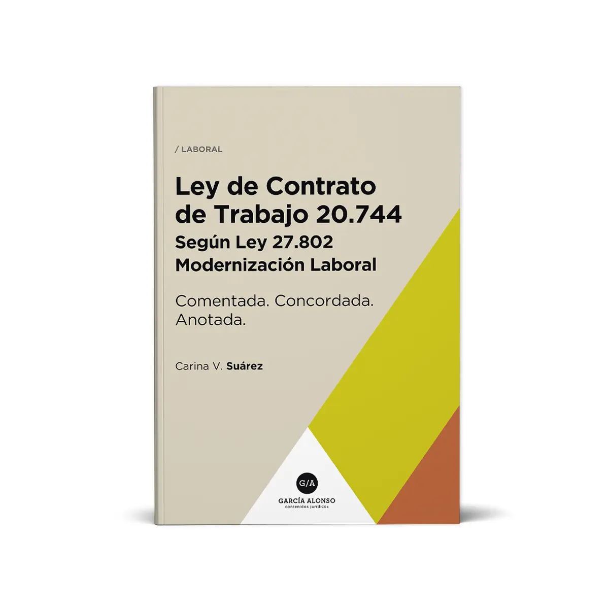 Ley de Contrato de Trabajo Comentada / Dra. Carina Suarez / Edición 2026 / Actualizada con la ley 27802 de Modernización Laboral