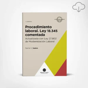 Ley 18345 comentada / Procedimiento Laboral Nación / libro Dra. Carina Suárez