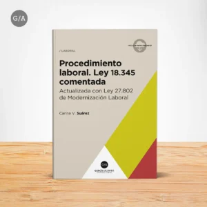 Ley 18345 comentada / Procedimiento Laboral Nación / libro Dra. Carina Suárez